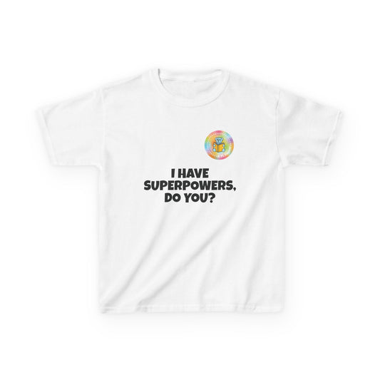 Kids I have superpowers, do you (plain text) t-shirt