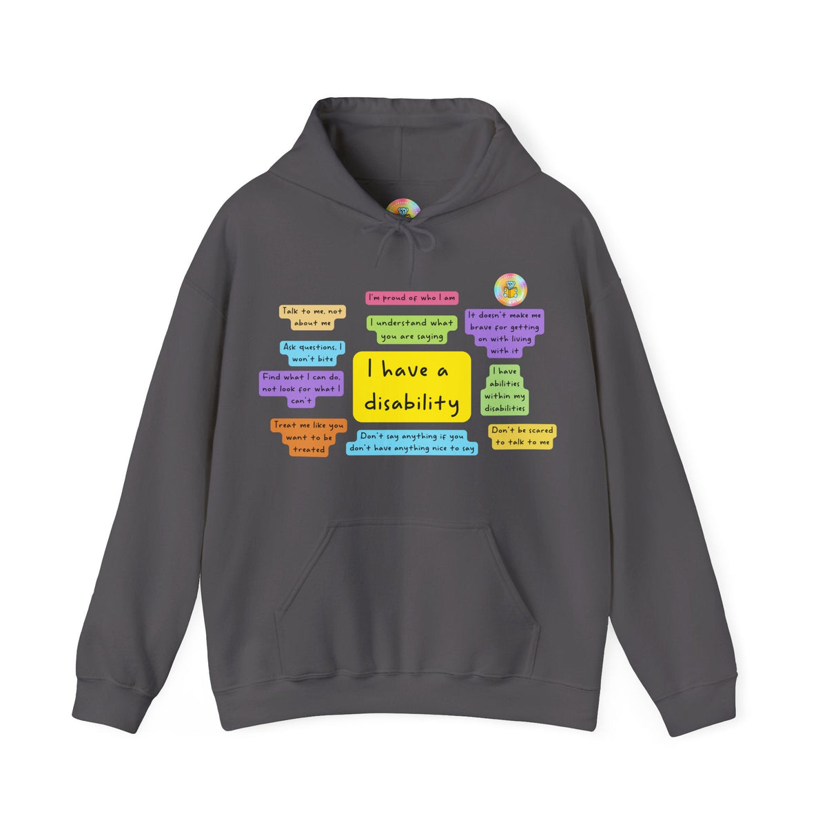 Charcoal adult hoodie with the original colourful I Have a Disability front print.