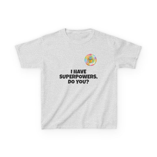 Kids I have superpowers, do you (plain text) t-shirt